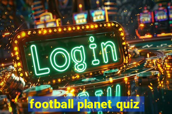 football planet quiz